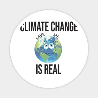 Climate Change Is Real So As Mood, Save The Planet Magnet
